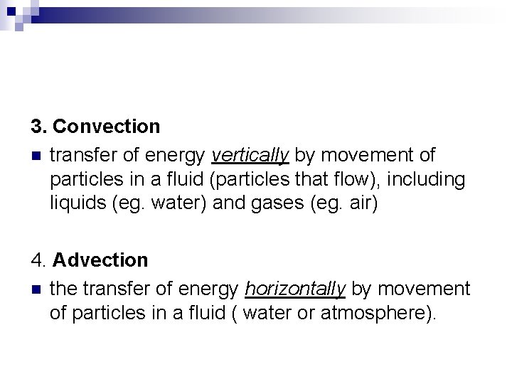 3. Convection n transfer of energy vertically by movement of particles in a fluid