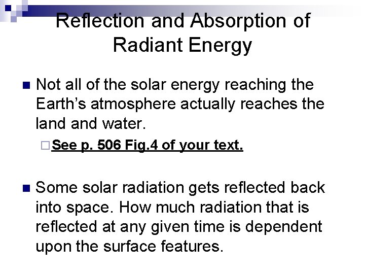 Reflection and Absorption of Radiant Energy n Not all of the solar energy reaching