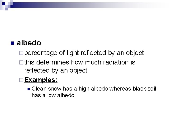 n albedo ¨ percentage of light reflected by an object ¨ this determines how