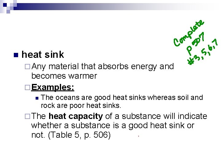 n heat sink ¨ Any material that absorbs energy and becomes warmer ¨ Examples: