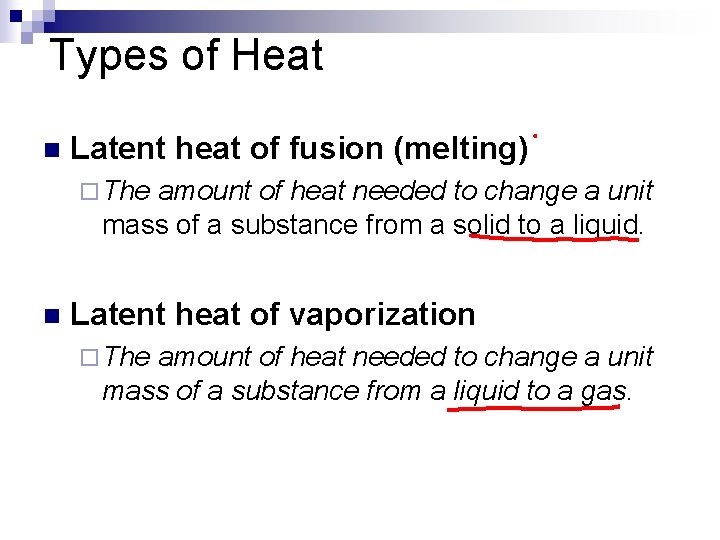 Types of Heat n Latent heat of fusion (melting) ¨ The amount of heat