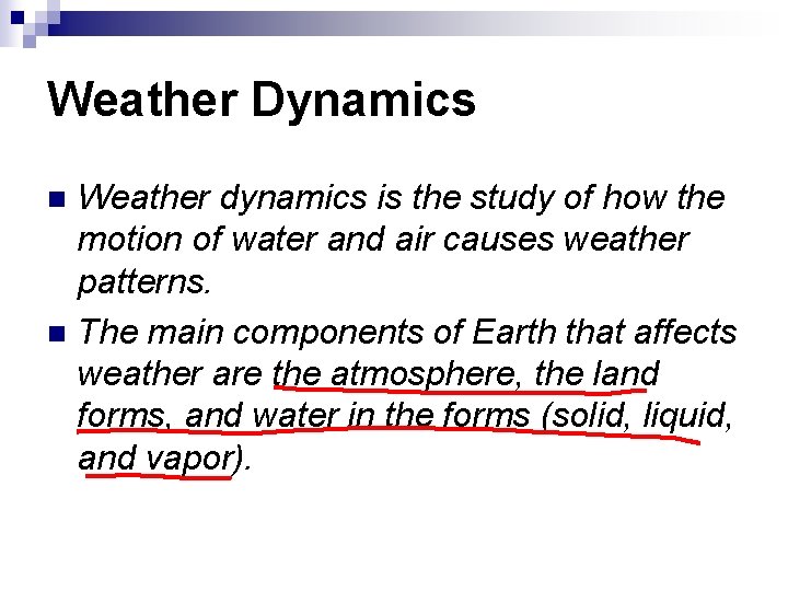 Weather Dynamics Weather dynamics is the study of how the motion of water and
