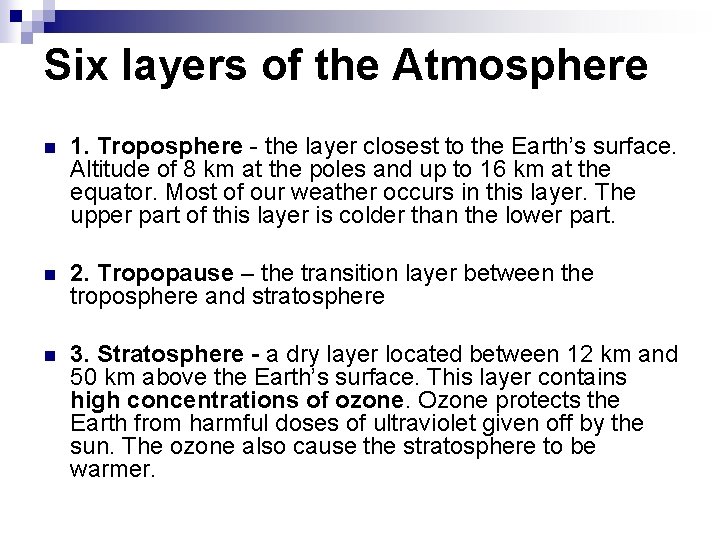 Six layers of the Atmosphere n 1. Troposphere - the layer closest to the