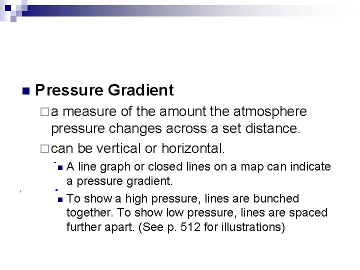 n Pressure Gradient ¨a measure of the amount the atmosphere pressure changes across a