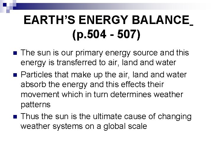 EARTH’S ENERGY BALANCE (p. 504 - 507) n n n The sun is our