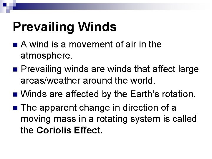 Prevailing Winds A wind is a movement of air in the atmosphere. n Prevailing