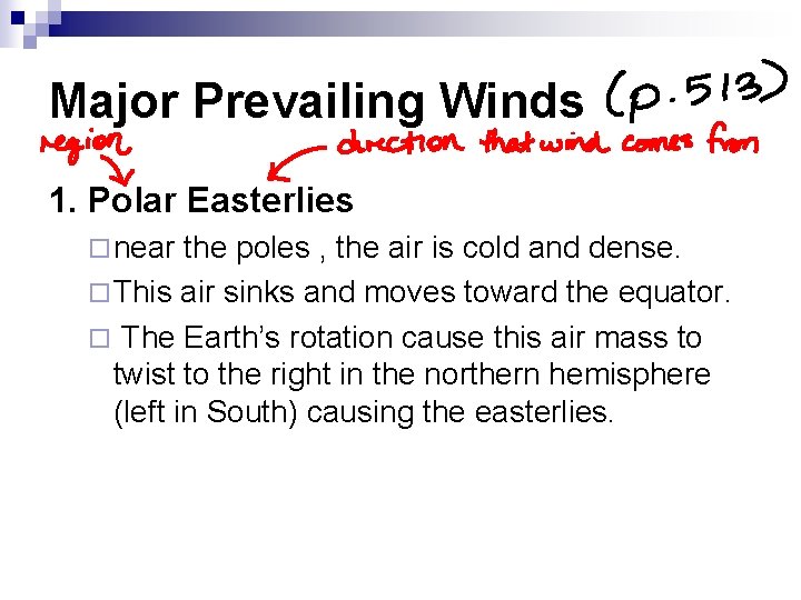 Major Prevailing Winds 1. Polar Easterlies ¨ near the poles , the air is