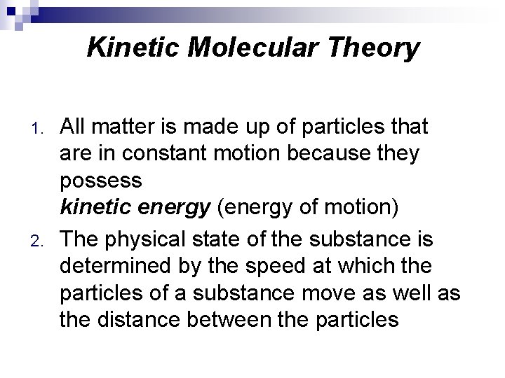 Kinetic Molecular Theory 1. 2. All matter is made up of particles that are