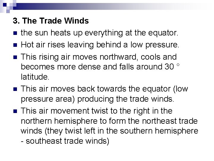 3. The Trade Winds n the sun heats up everything at the equator. n