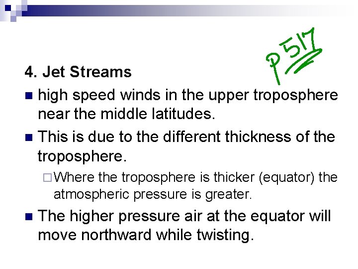 4. Jet Streams n high speed winds in the upper troposphere near the middle