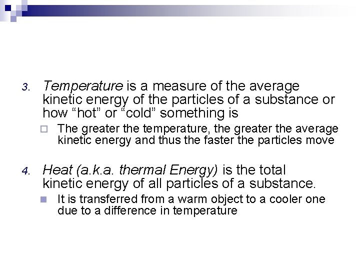 3. Temperature is a measure of the average kinetic energy of the particles of