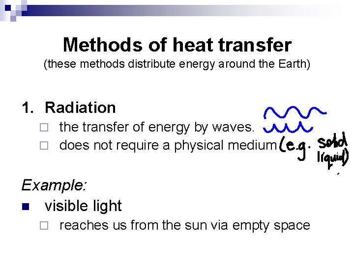 Methods of heat transfer (these methods distribute energy around the Earth) 1. Radiation the