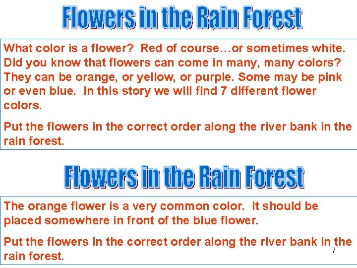 What color is a flower? Red of course…or sometimes white. Did you know that