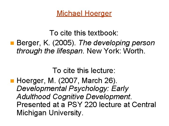 Michael Hoerger To cite this textbook: n Berger, K. (2005). The developing person through