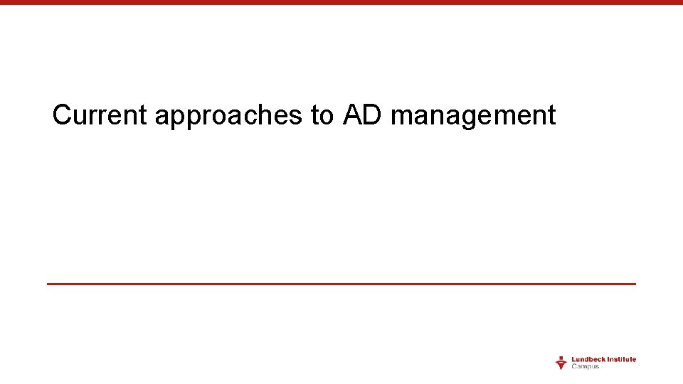 Current approaches to AD management 