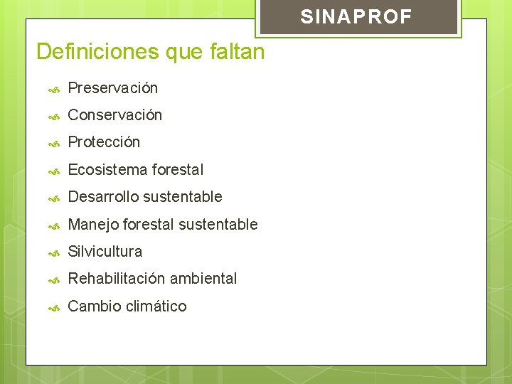SINAPROF Definiciones que faltan Preservación Conservación Protección Ecosistema forestal Desarrollo sustentable Manejo forestal sustentable