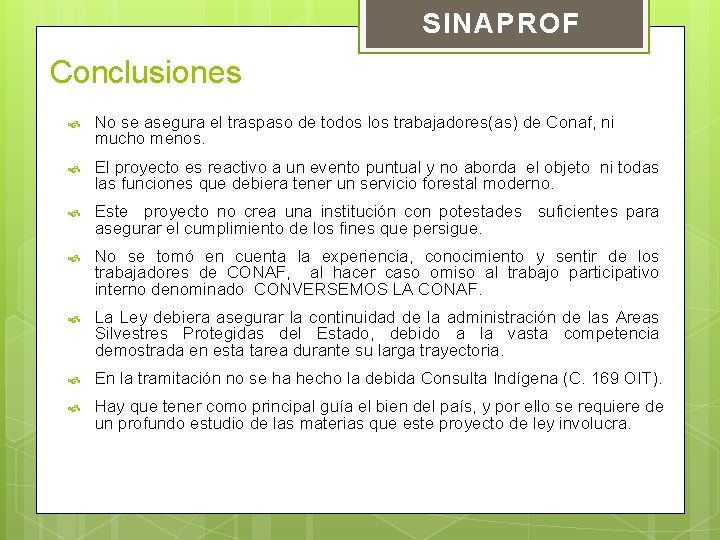 SINAPROF Conclusiones No se asegura el traspaso de todos los trabajadores(as) de Conaf, ni