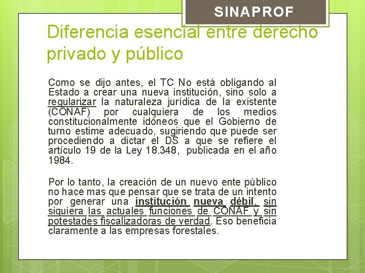 SINAPROF Diferencia esencial entre derecho privado y público Como se dijo antes, el TC