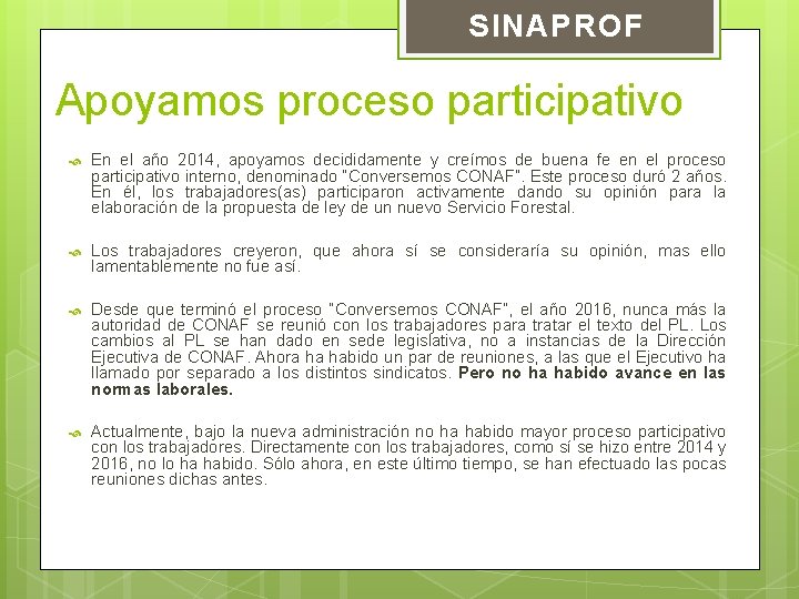 SINAPROF Apoyamos proceso participativo En el año 2014, apoyamos decididamente y creímos de buena