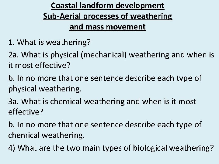 Coastal landform development Sub-Aerial processes of weathering and mass movement 1. What is weathering?