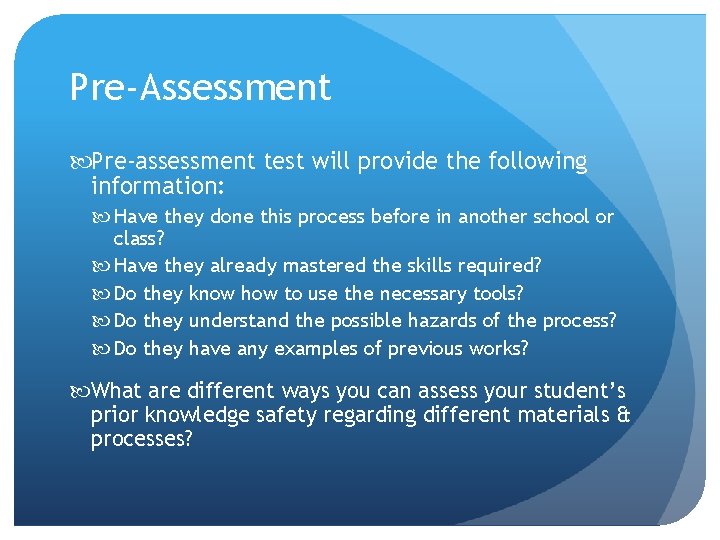 Pre-Assessment Pre-assessment test will provide the following information: Have they done this process before