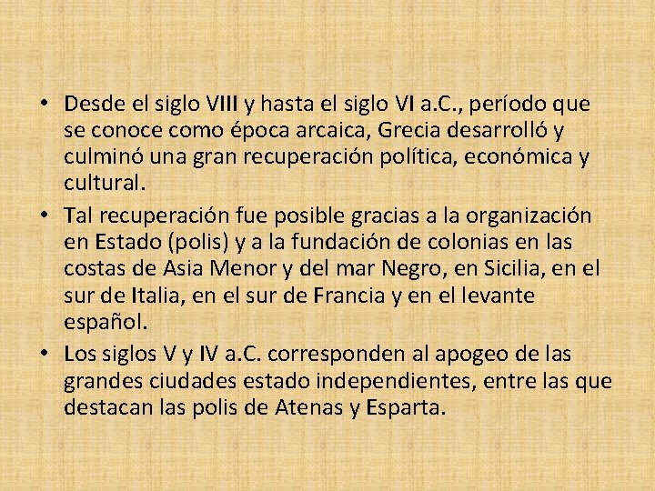  • Desde el siglo VIII y hasta el siglo VI a. C. ,