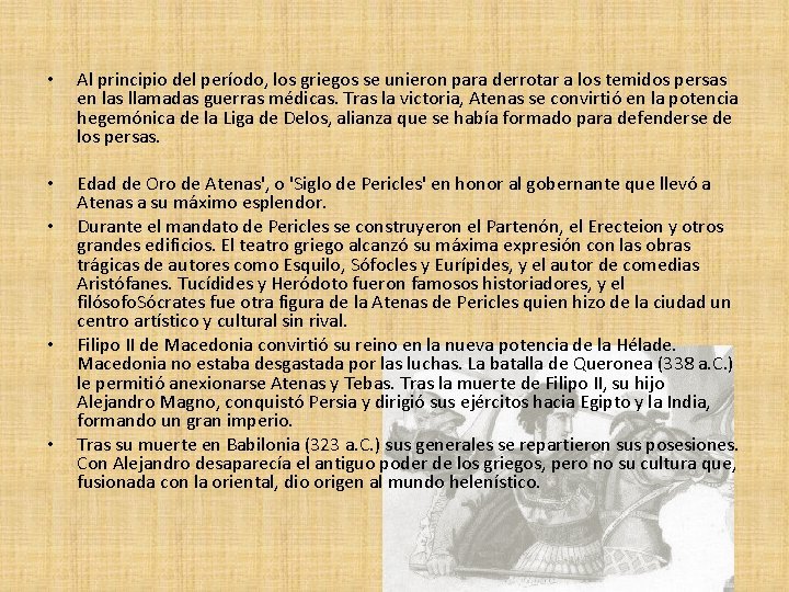  • Al principio del período, los griegos se unieron para derrotar a los