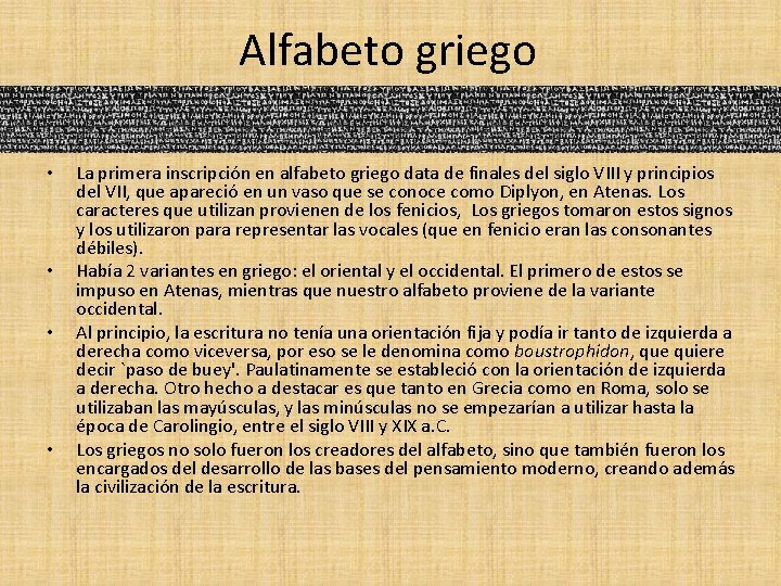 Alfabeto griego • • La primera inscripción en alfabeto griego data de finales del