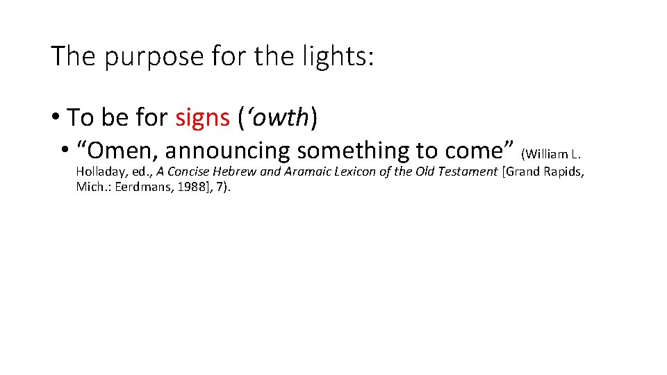 The purpose for the lights: • To be for signs (‘owth) • “Omen, announcing