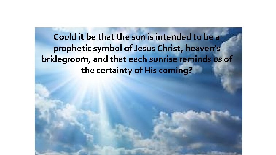 Could it be that the sun is intended to be a prophetic symbol of