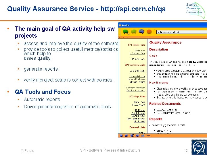 Quality Assurance Service - http: //spi. cern. ch/qa • The main goal of QA