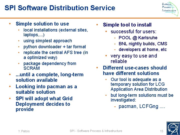 SPI Software Distribution Service • Simple solution to use • local installations (external sites,