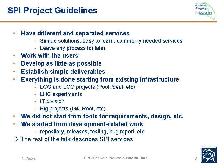 SPI Project Guidelines • Have different and separated services - Simple solutions, easy to