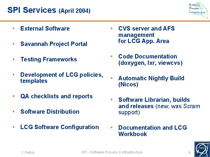 SPI Services (April 2004) • External Software • Savannah Project Portal • Code Documentation