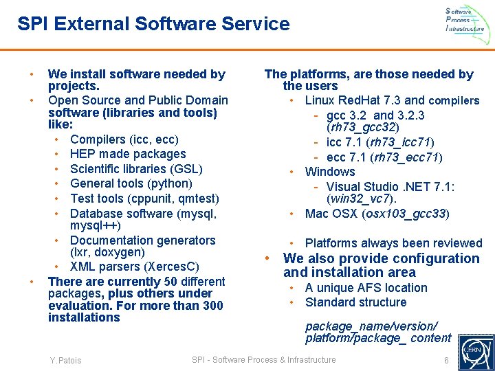 SPI External Software Service • • • We install software needed by projects. Open