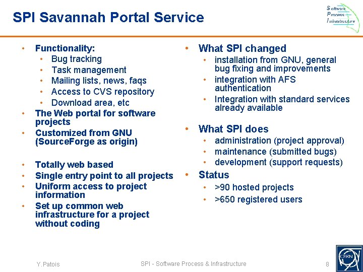 SPI Savannah Portal Service • • Functionality: • Bug tracking • Task management •