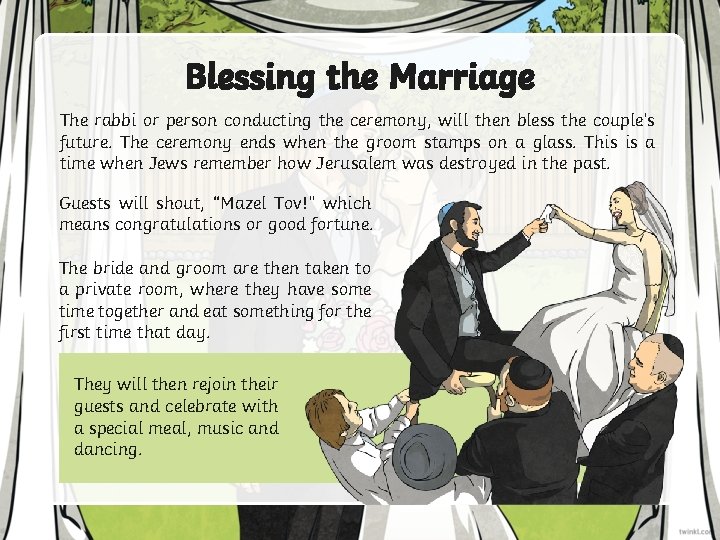 Blessing the Marriage The rabbi or person conducting the ceremony, will then bless the