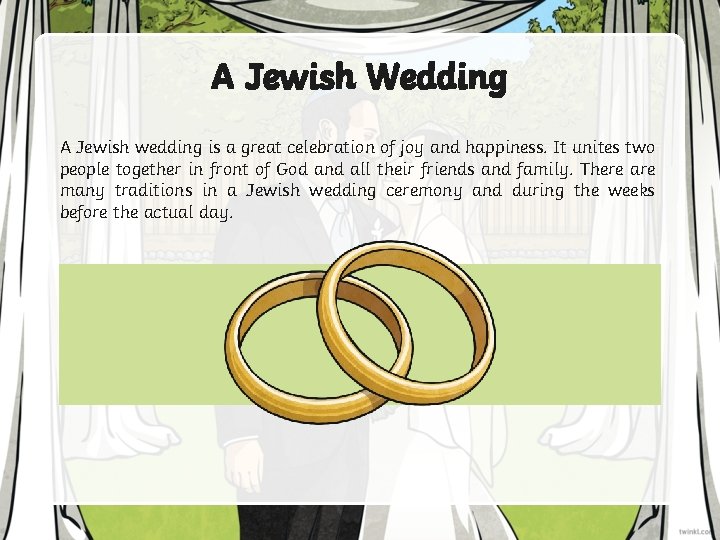 A Jewish Wedding A Jewish wedding is a great celebration of joy and happiness.