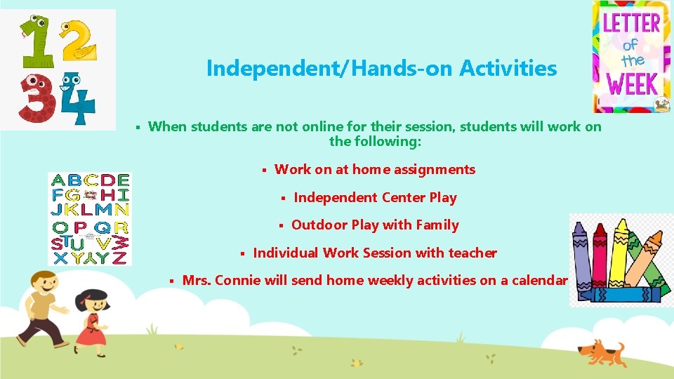 Independent/Hands-on Activities § When students are not online for their session, students will work
