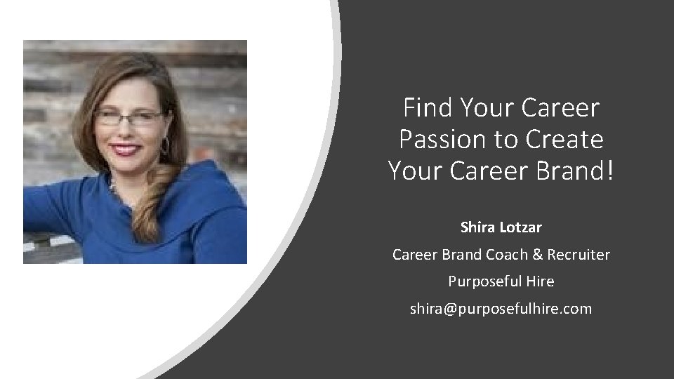Find Your Career Passion to Create Your Career Brand! Shira Lotzar Career Brand Coach