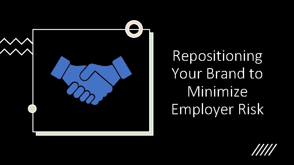 Repositioning Your Brand to Minimize Employer Risk 