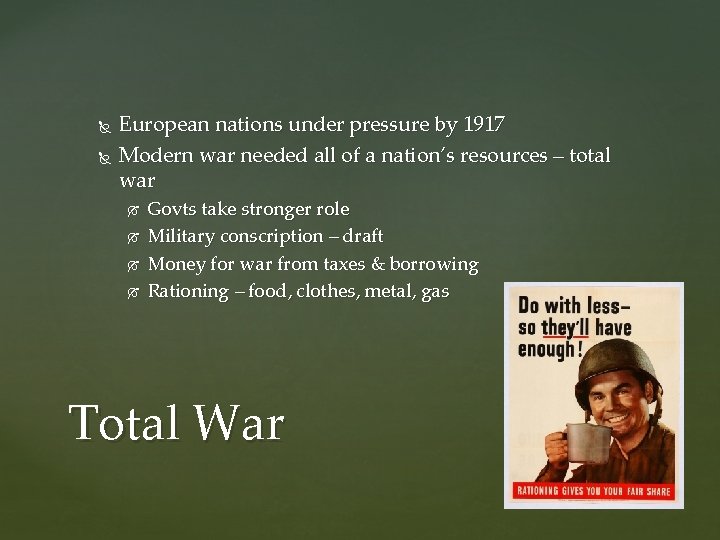  European nations under pressure by 1917 Modern war needed all of a nation’s