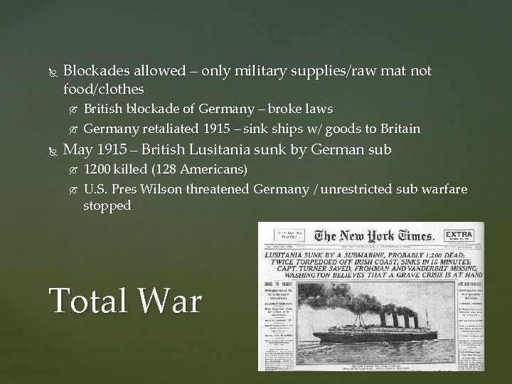  Blockades allowed – only military supplies/raw mat not food/clothes British blockade of Germany