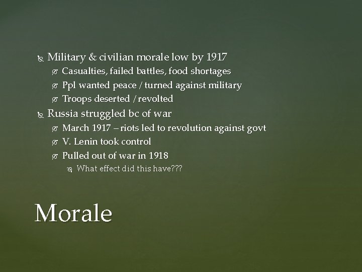  Military & civilian morale low by 1917 Casualties, failed battles, food shortages Ppl