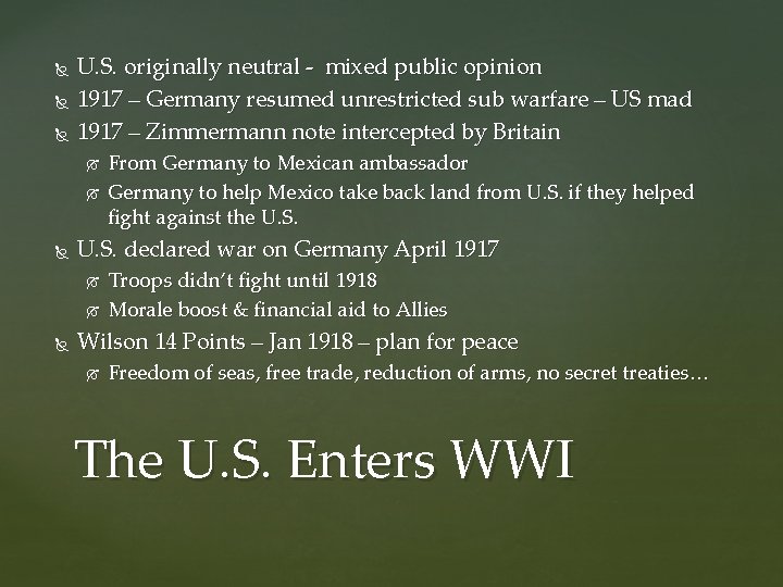  U. S. originally neutral - mixed public opinion 1917 – Germany resumed unrestricted