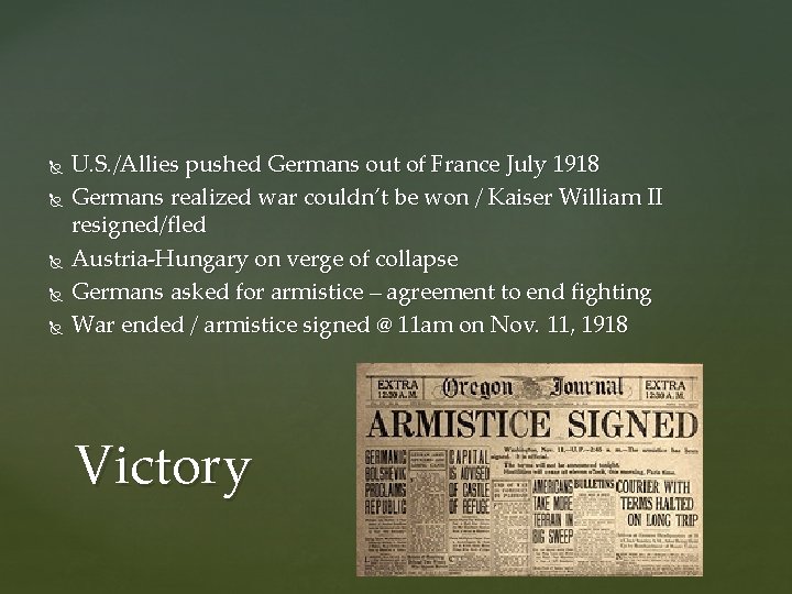  U. S. /Allies pushed Germans out of France July 1918 Germans realized war