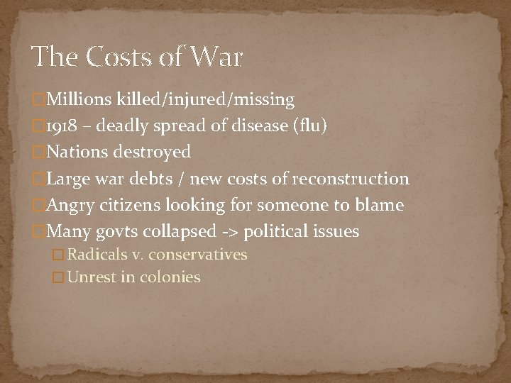 The Costs of War �Millions killed/injured/missing � 1918 – deadly spread of disease (flu)