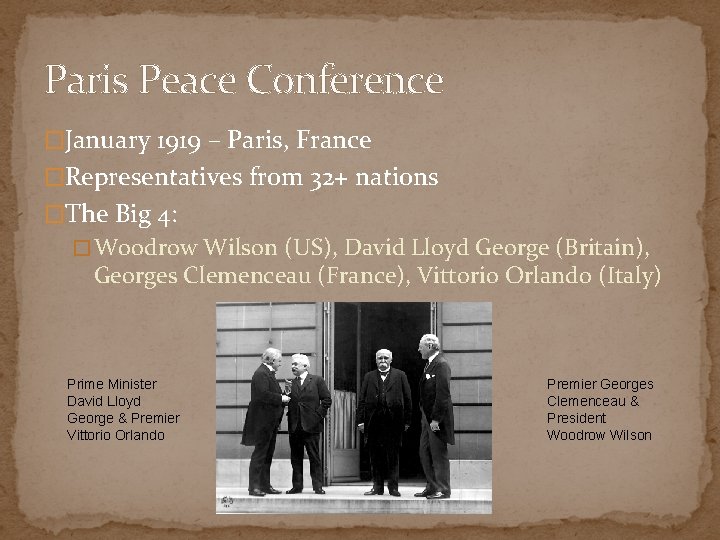 Paris Peace Conference �January 1919 – Paris, France �Representatives from 32+ nations �The Big