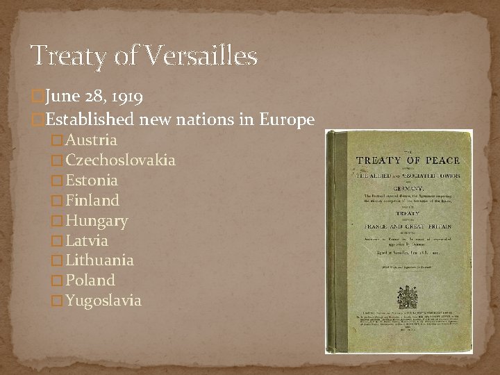 Treaty of Versailles �June 28, 1919 �Established new nations in Europe � Austria �