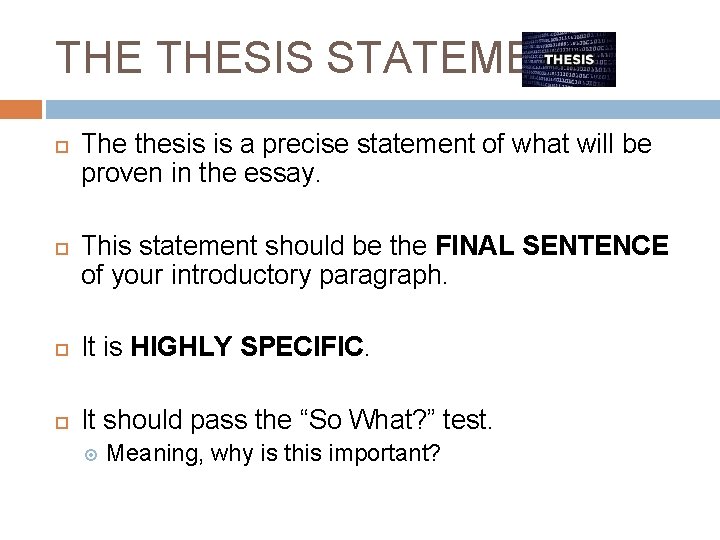 THE THESIS STATEMENT The thesis is a precise statement of what will be proven